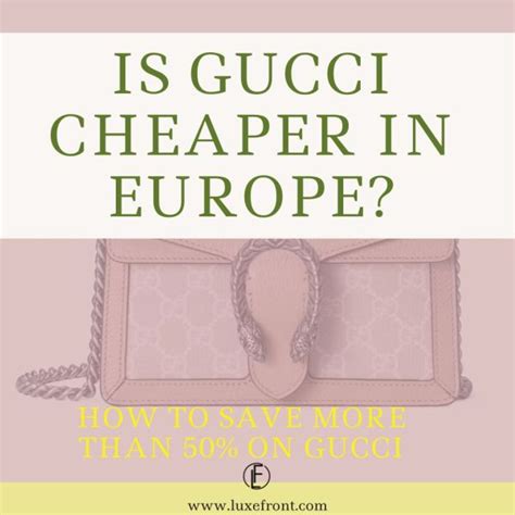 is gucci cheaper in austria|gucci in europe.